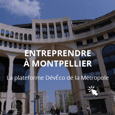 Entreprendre à Montpellier. La plateforme DévÉco de la Métropole