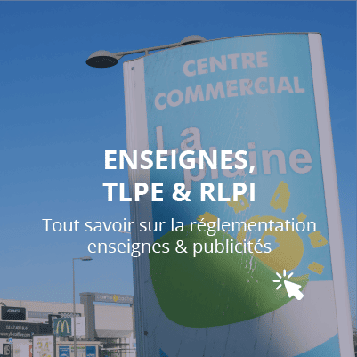 Enseignes, TLPE & RLPI. Tout savoir sur la réglementation enseignes & publicités