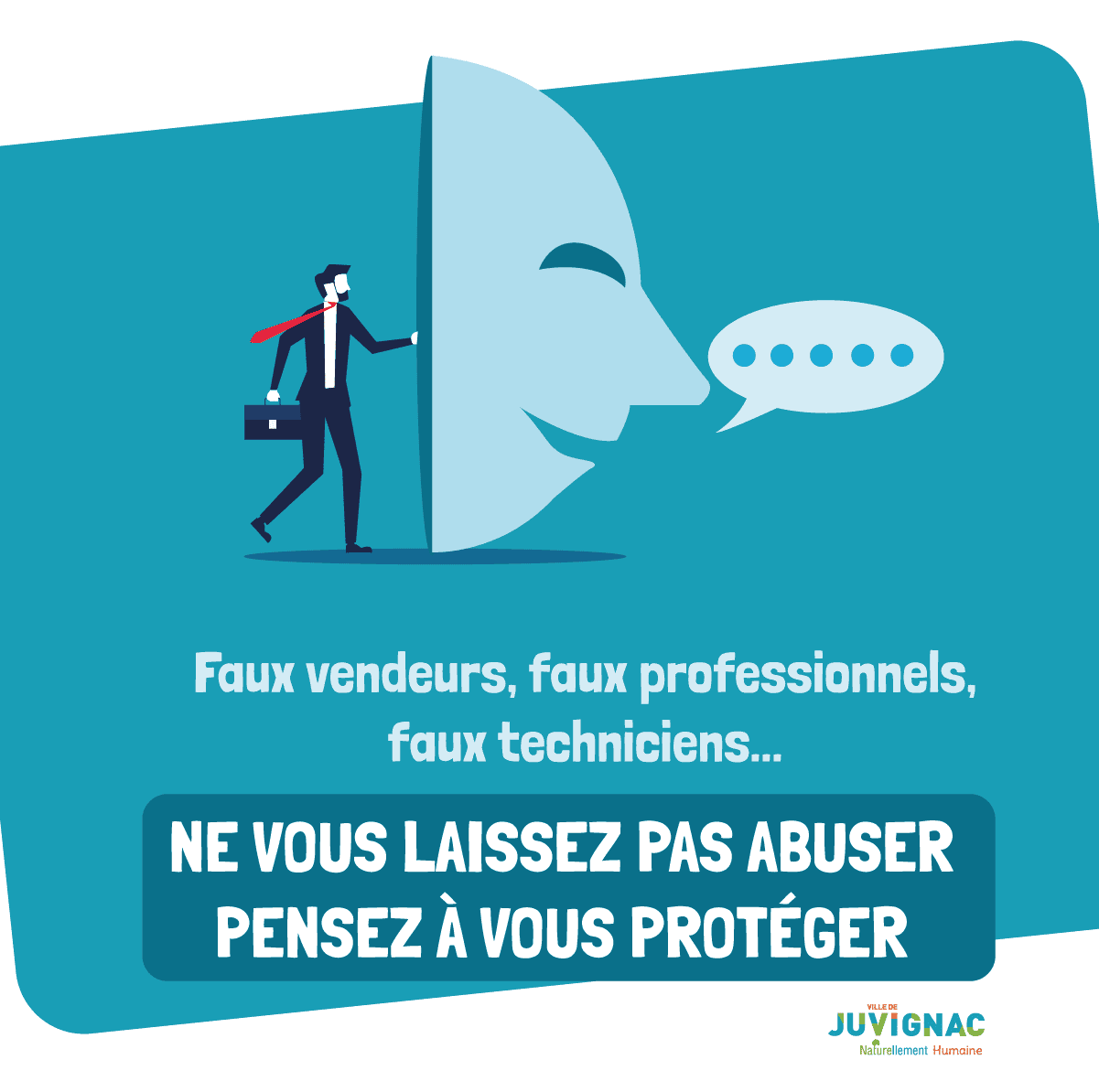 Faux vendeurs, faux professionnels, faux techniciens... Ne vous laissez pas abuser, pensez à vous protéger